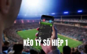 Kèo Tỷ Số Hiệp 1